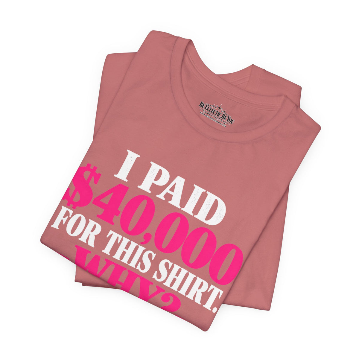 I Paid 40,000 for This Shirt Funny Graphic Tee