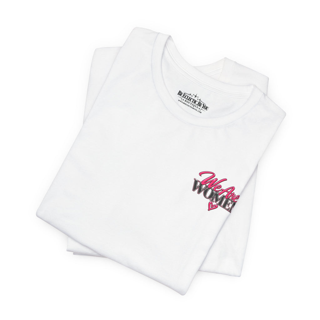 We Are Women Empowerment Graphic Tee