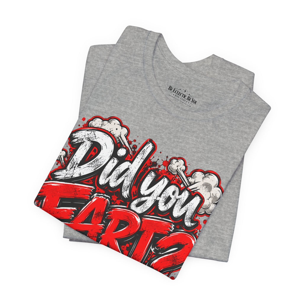 Did You Fart? Funny Humor Graphic T-Shirt