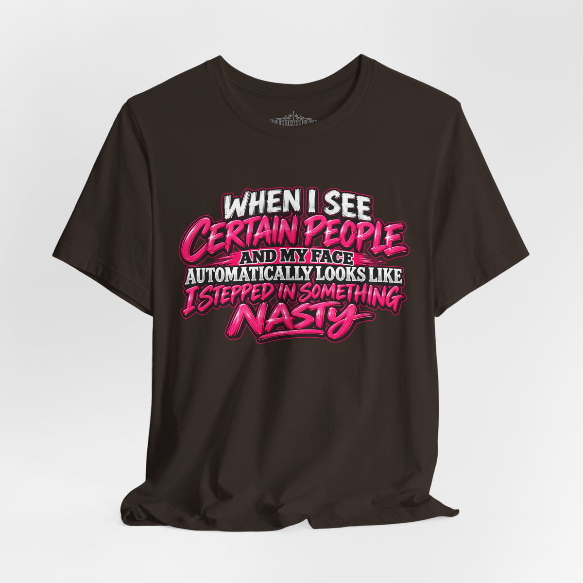 When I See Certain People Sarcastic Quote T-Shirt