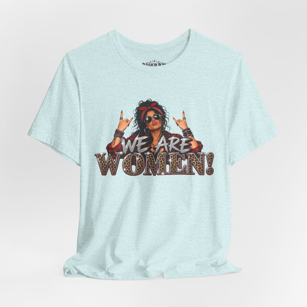 We Are Women Empowerment T-Shirt
