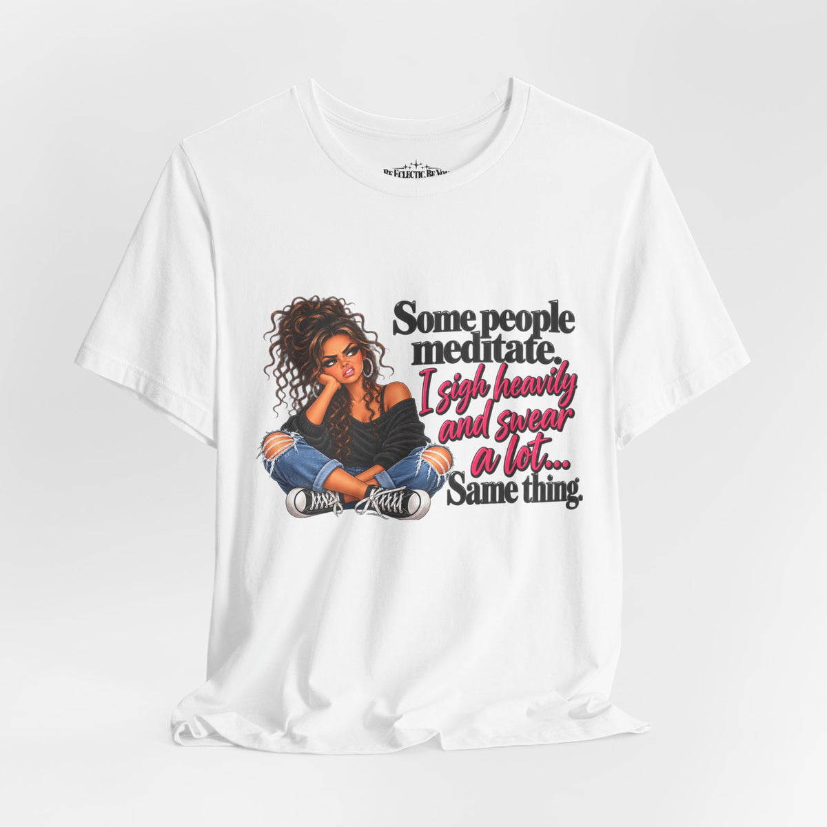 Some People Meditate, I Lift Loudly and Swear a Lot Graphic Tee
