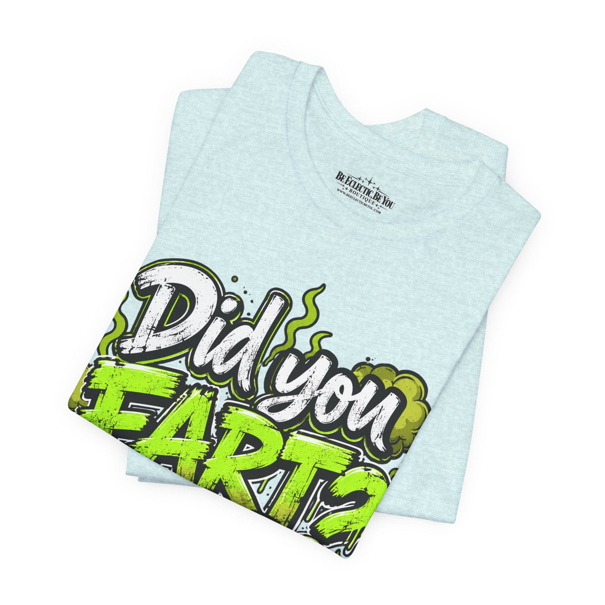 Did You Fart? Funny Green Gas Humor T-Shirt