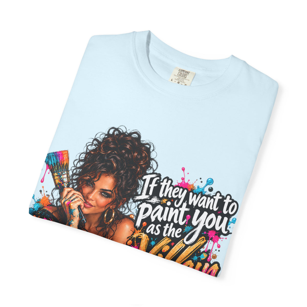 T-Shirt — "If They Want to Paint You as the Villain, Then Pose" Graphic Tee