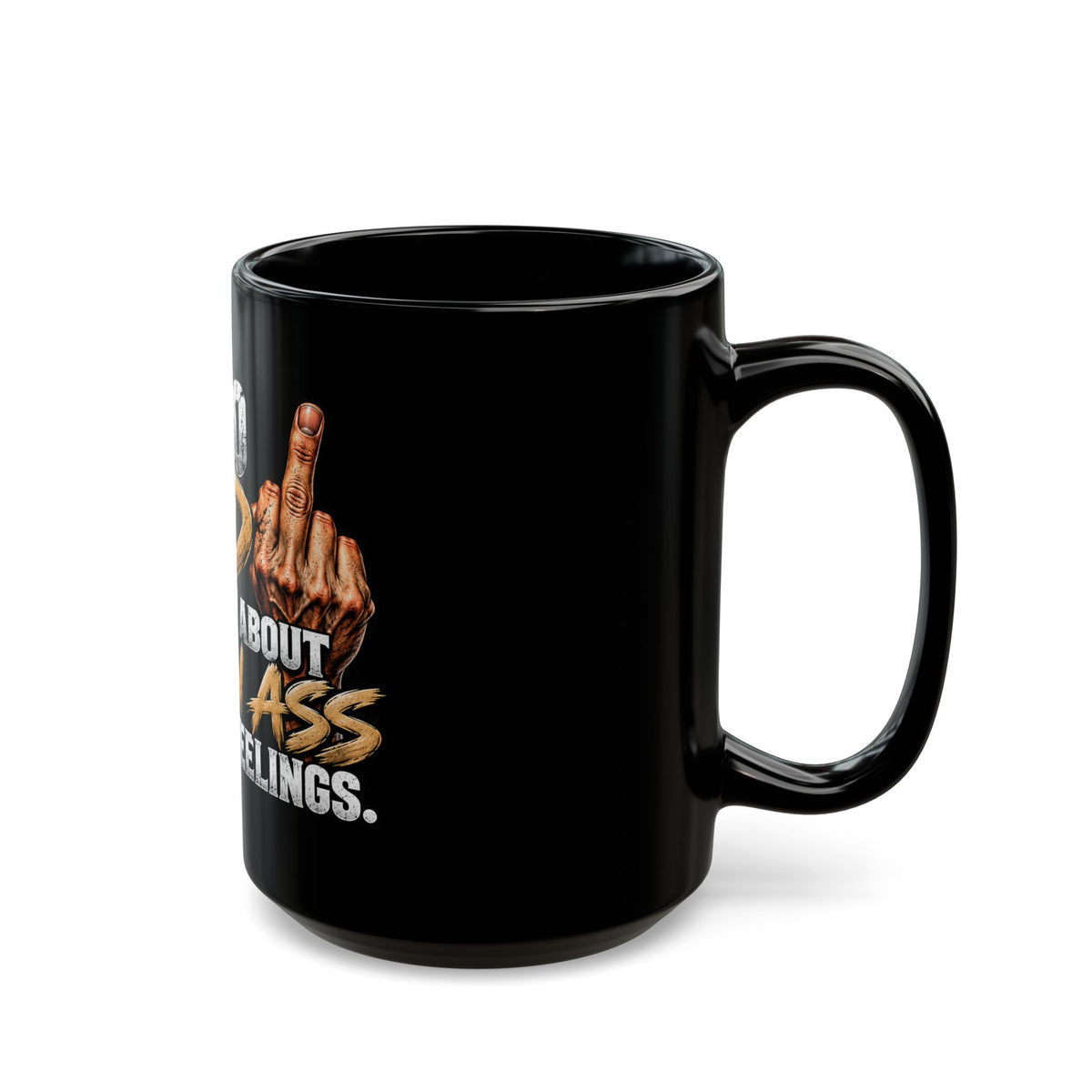 Funny Middle Finger Mug — "I'm Too Old to Worry About Grown Ass People's Feelings"