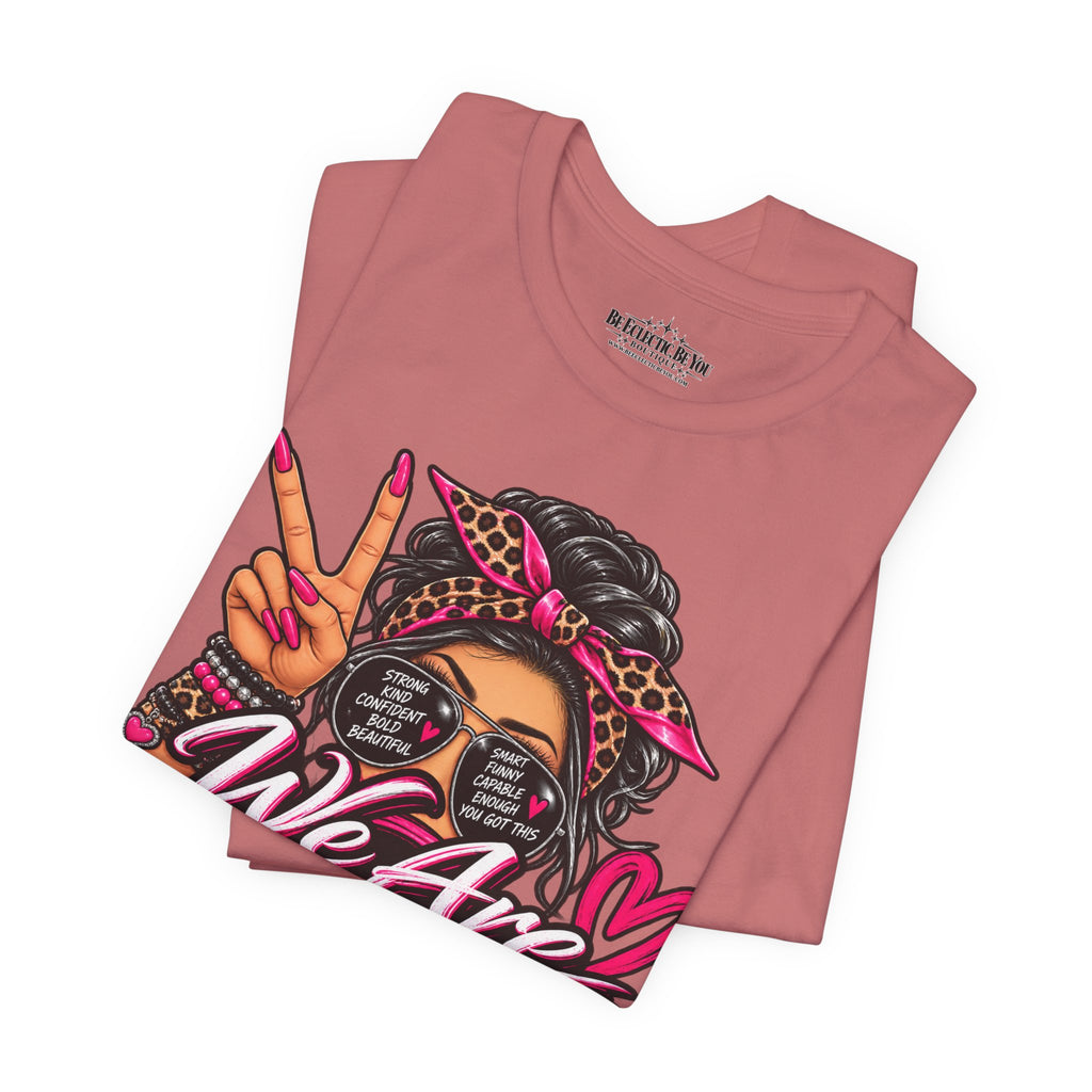 We Are Women Empowerment Graphic T-Shirt