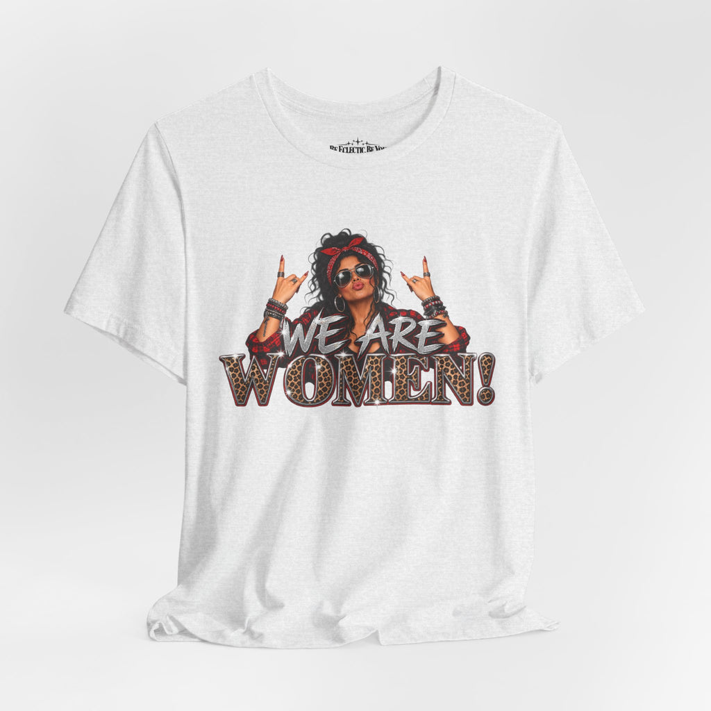 We Are Women Empowerment T-Shirt