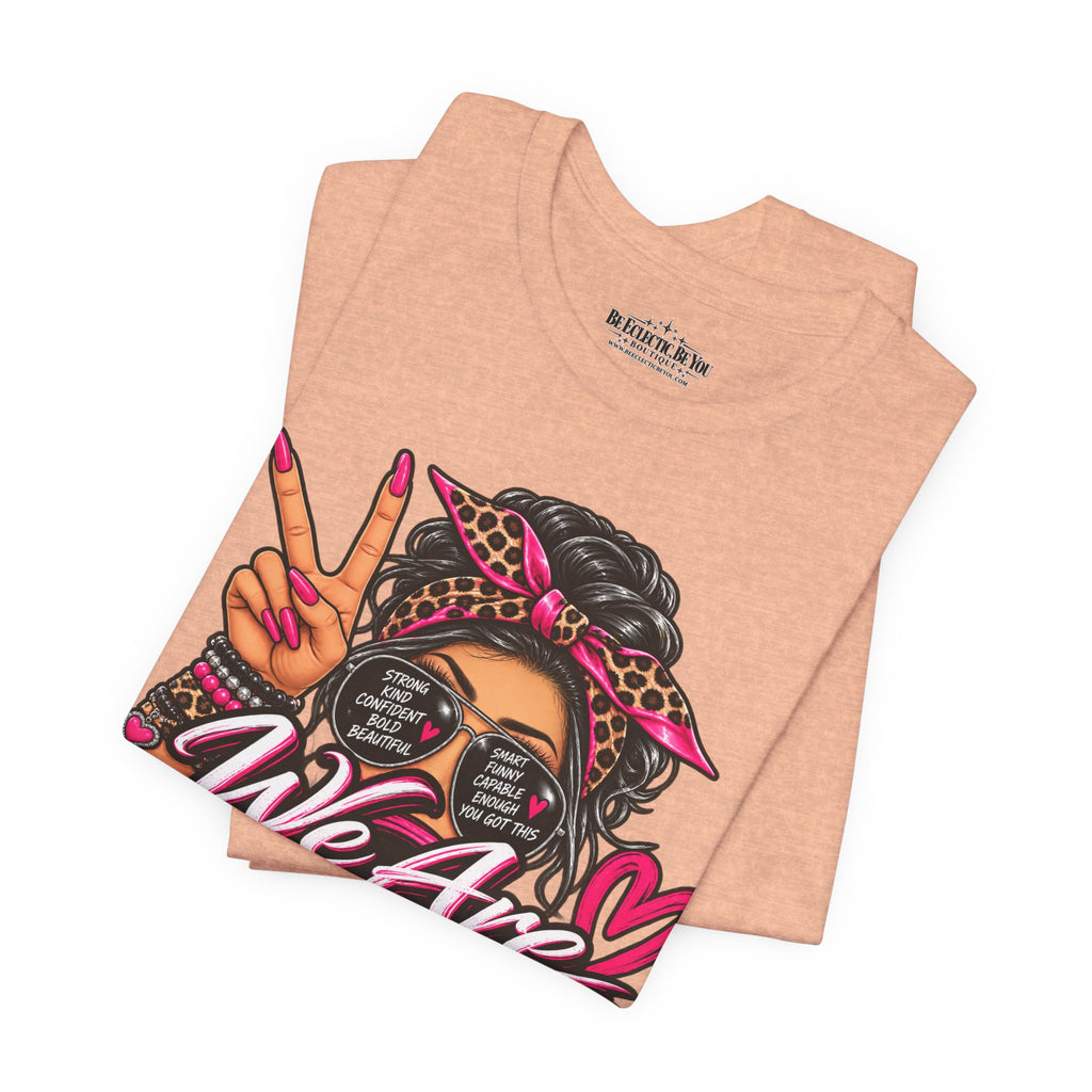 We Are Women Empowerment Graphic T-Shirt
