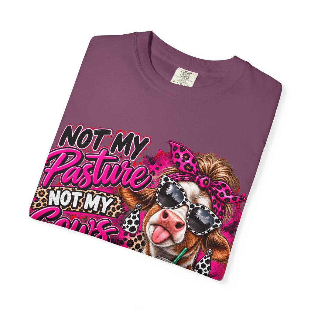 Cow Graphic T-Shirt — “Not My Pasture, Not My Cows, Not My Bullsh!t Today” Bold Cow Design