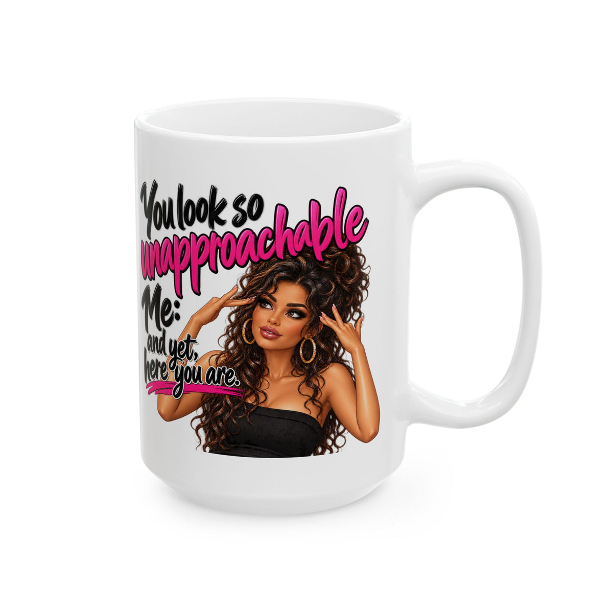 Ceramic Mug — "You Lookin' Uncomfortable? Me: Sit and Get Here Girl" Afrocentric Sassy Coffee Mug (11oz, 15oz)