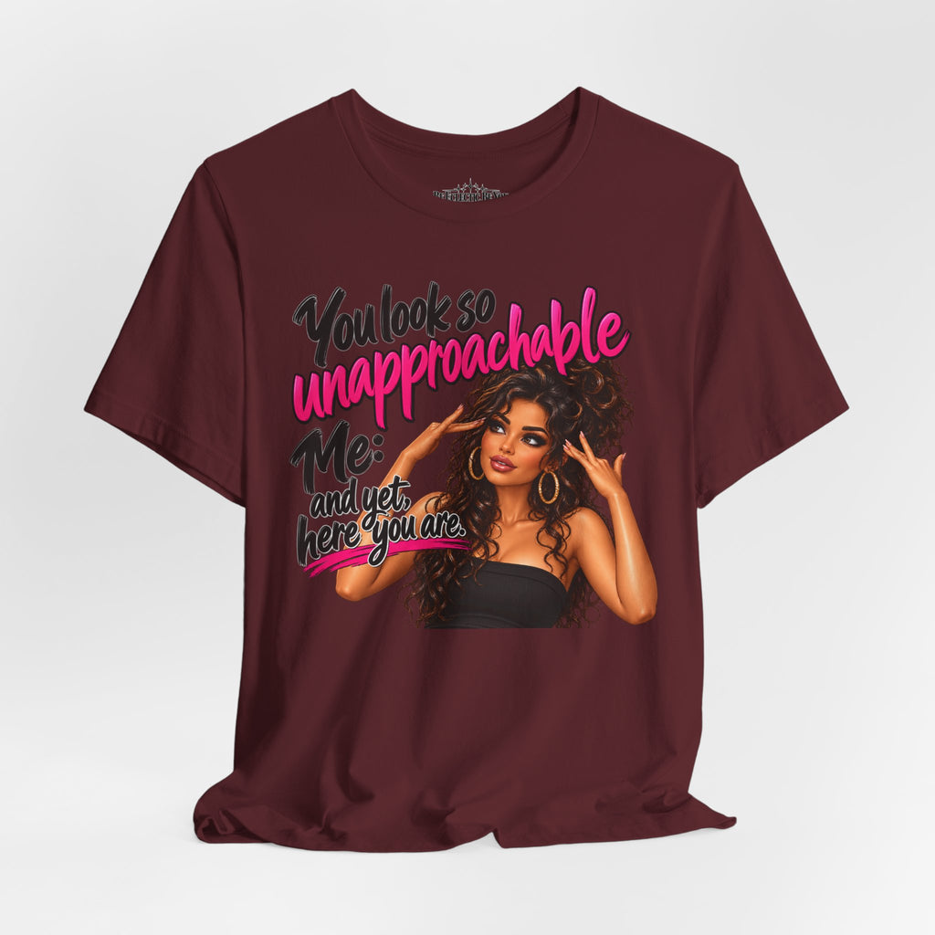 Unapproachable Graphic Tee – Sassy Confidence Statement Shirt