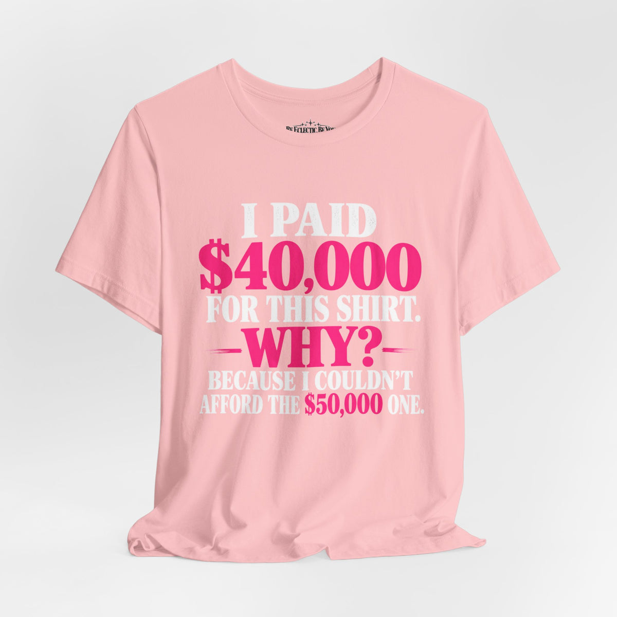 I Paid 40,000 for This Shirt Funny Graphic Tee
