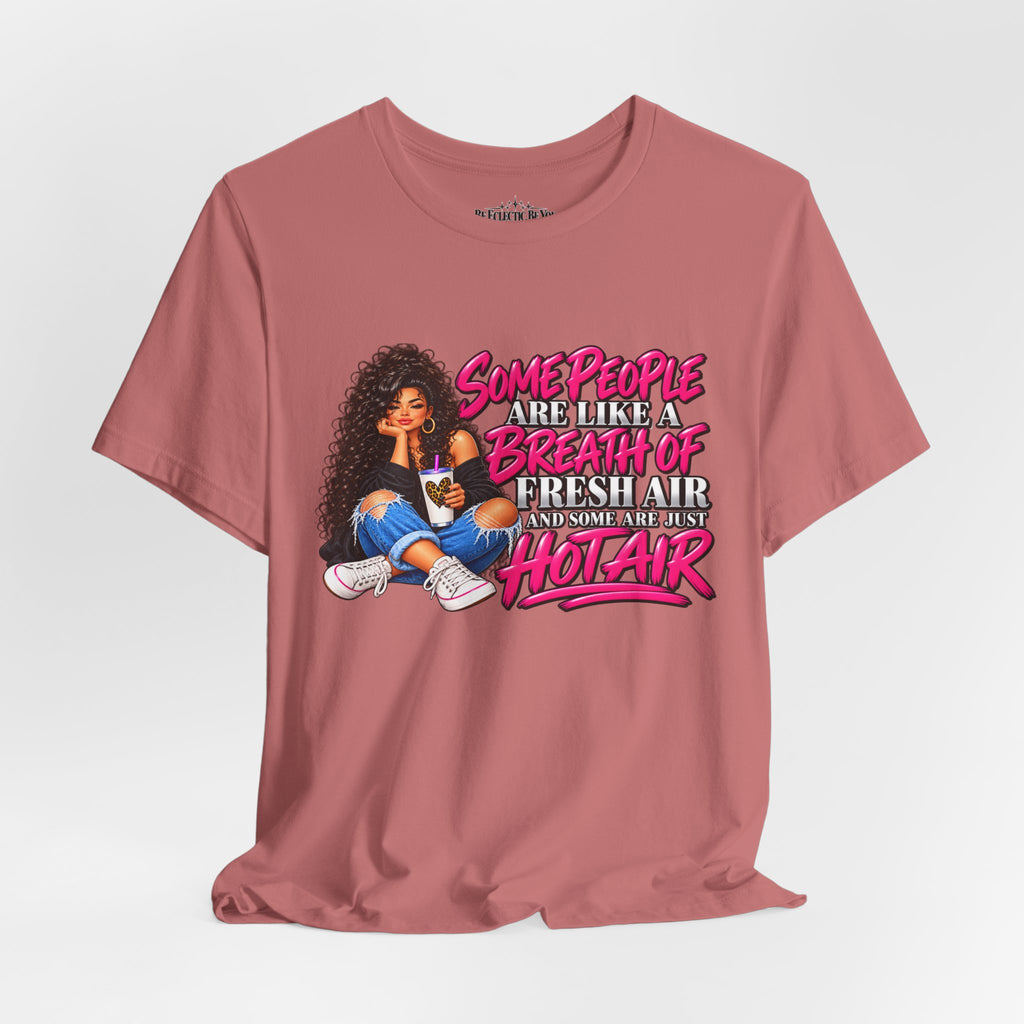 Some People Are Like a Breath of Fresh Air Hot Air Graphic Tee