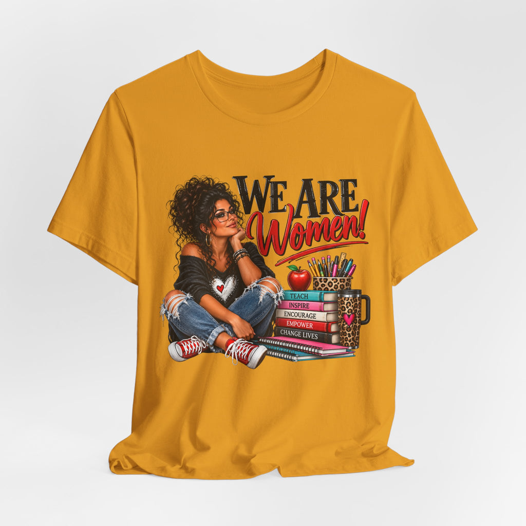We Are Women Inspirational Women's Empowerment T-Shirt
