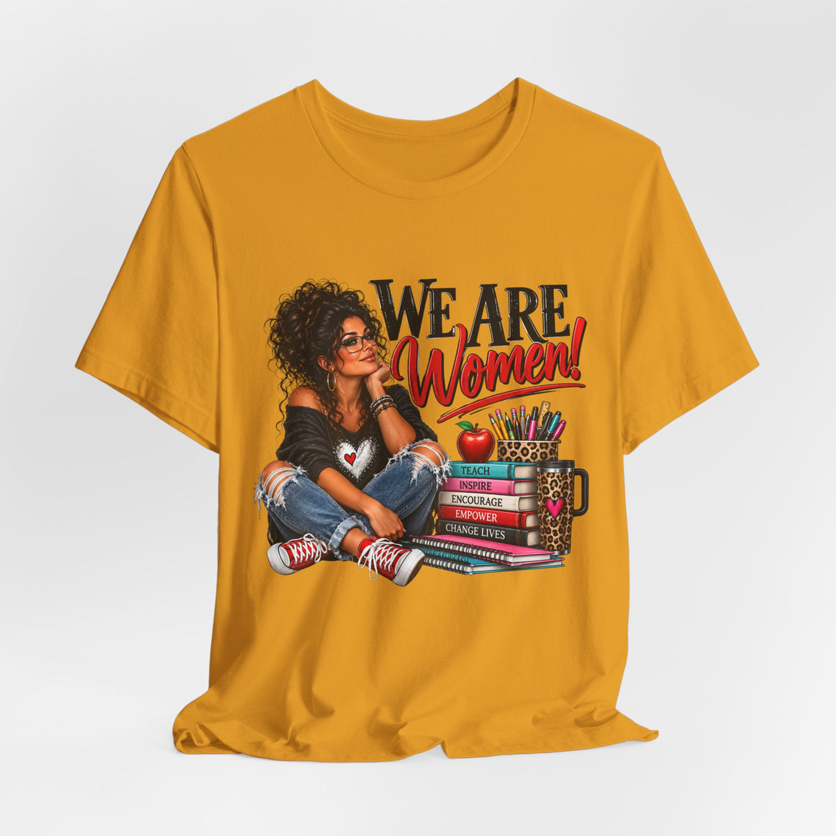 We Are Women Inspirational Women's Empowerment T-Shirt
