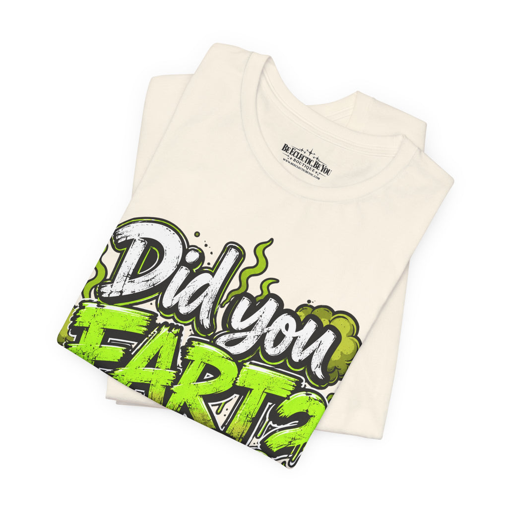 Did You Fart? Funny Green Gas Humor T-Shirt