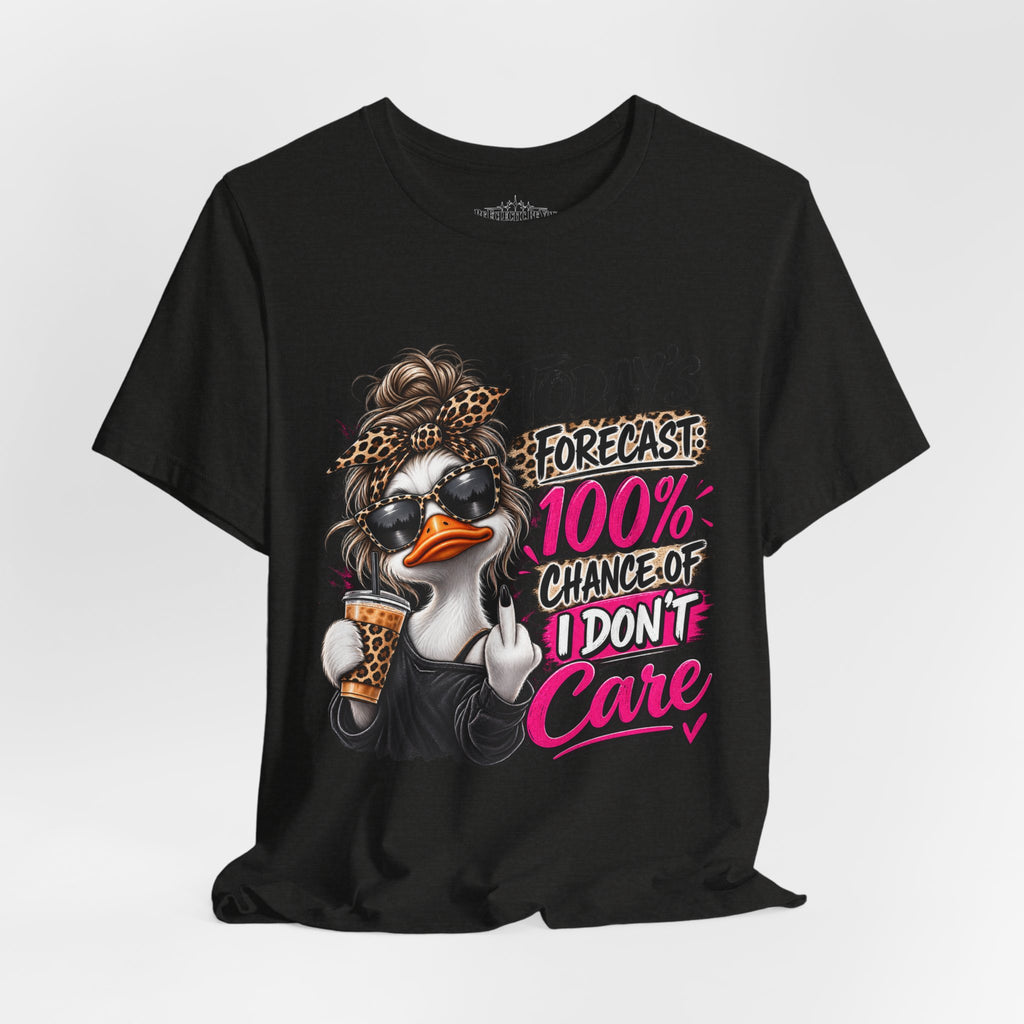 Today's Forecast 100% Chance of I Don't Care Funny Duck Graphic Tee