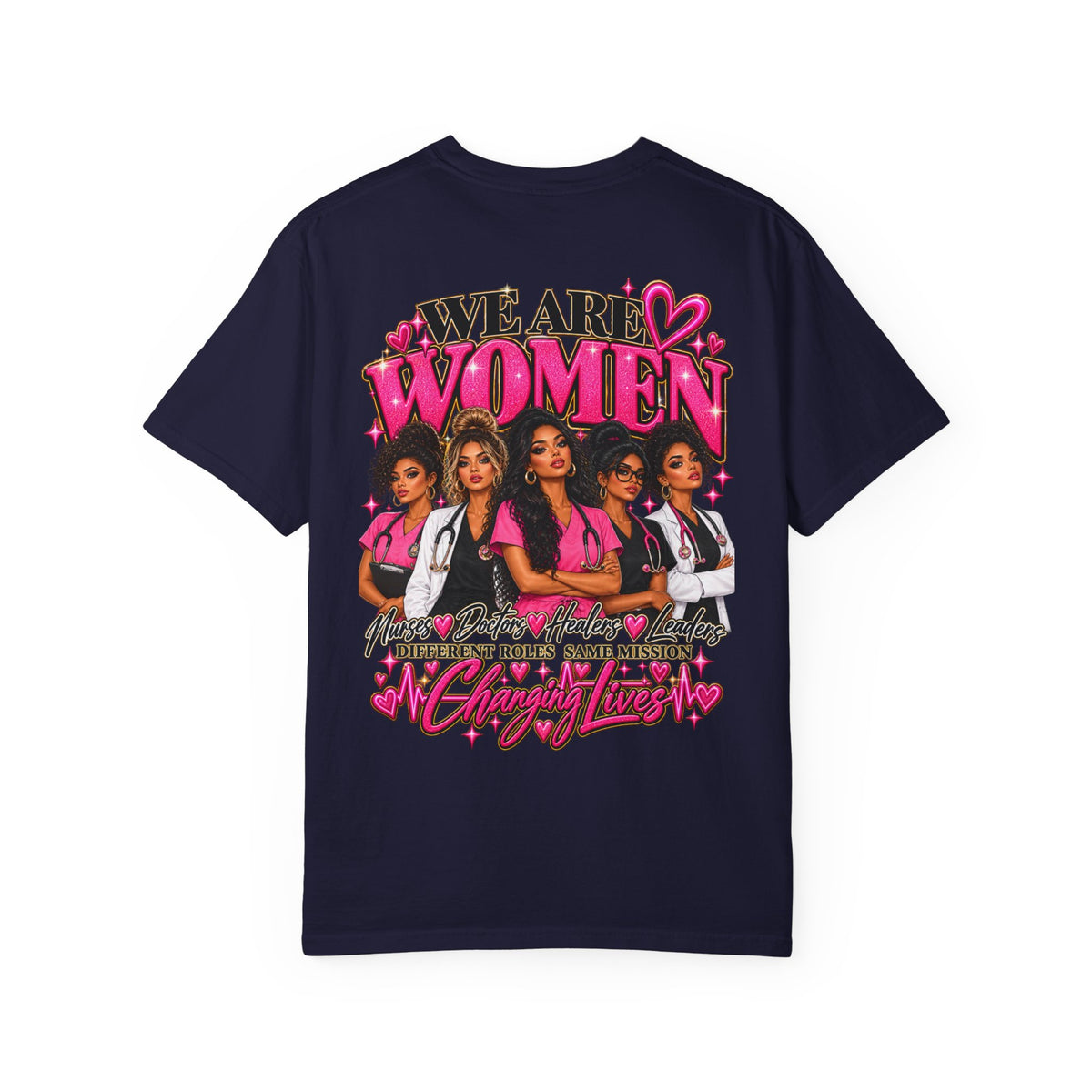We Are Women Graphic T-Shirt — Empowering Nurses & Healthcare Ladies