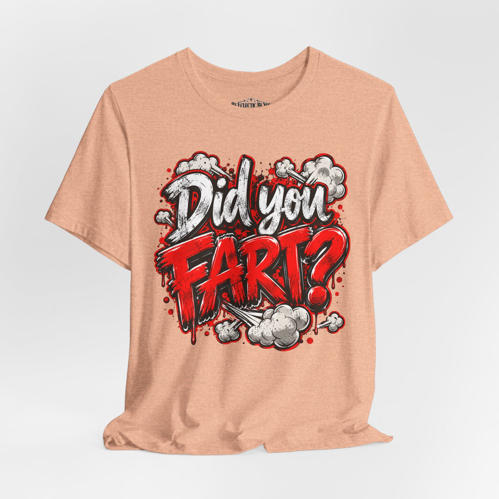 Did You Fart? Funny Humor Graphic T-Shirt