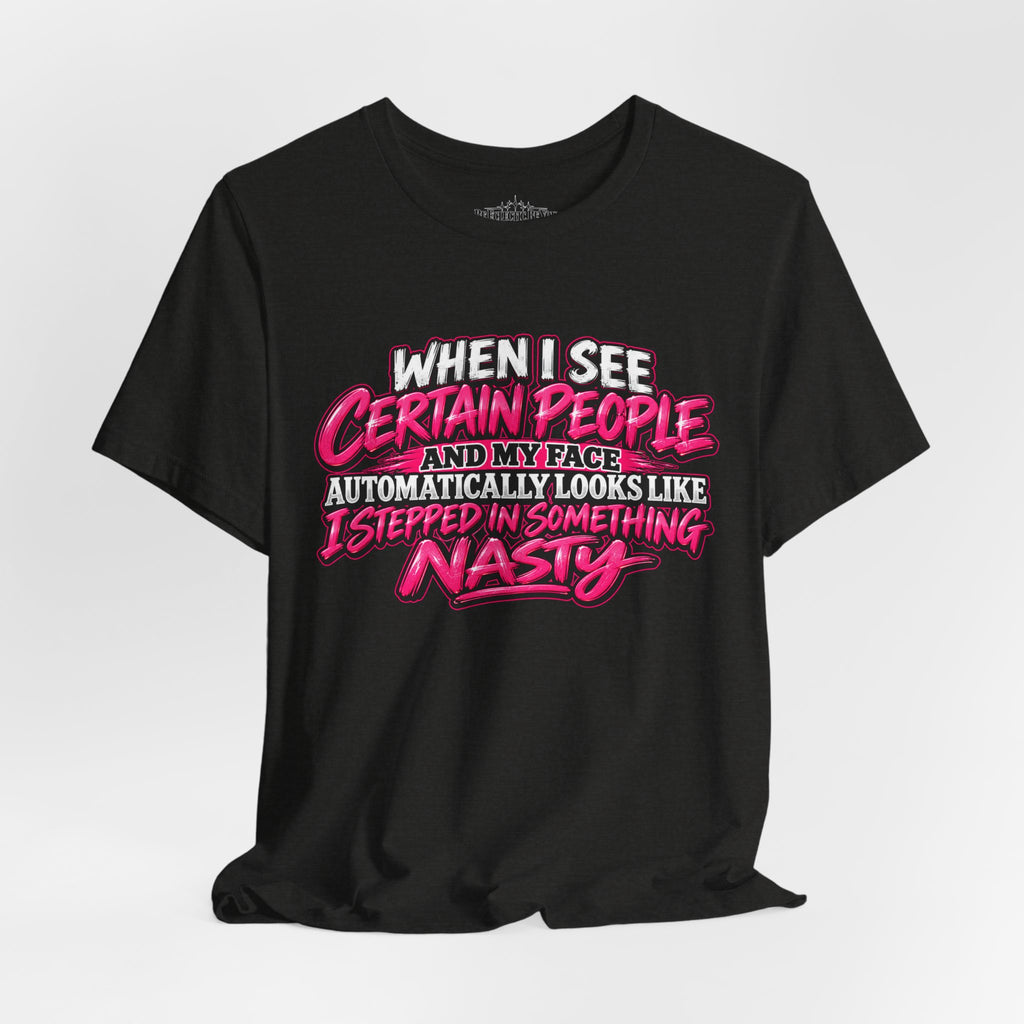 When I See Certain People Funny Sarcastic Quote T-Shirt