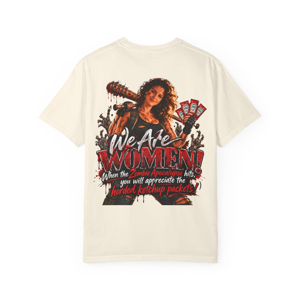 We Are Women T-Shirt — Funny Zombie Apocalypse Shirt with Ketchup Packets