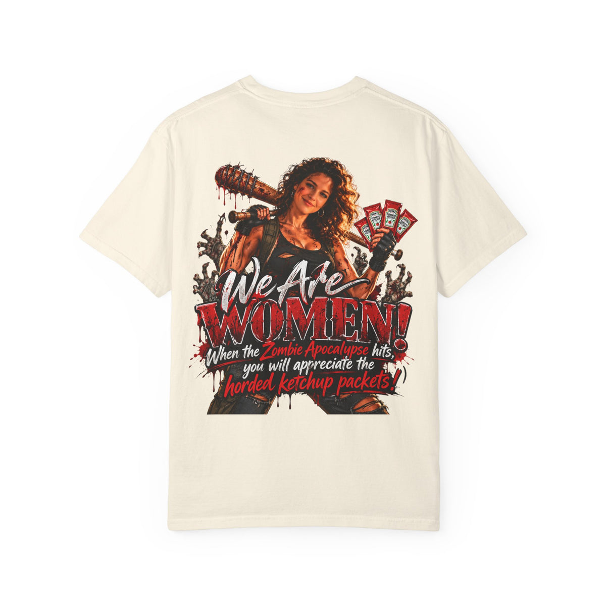 We Are Women T-Shirt — Funny Zombie Apocalypse Shirt with Ketchup Packets