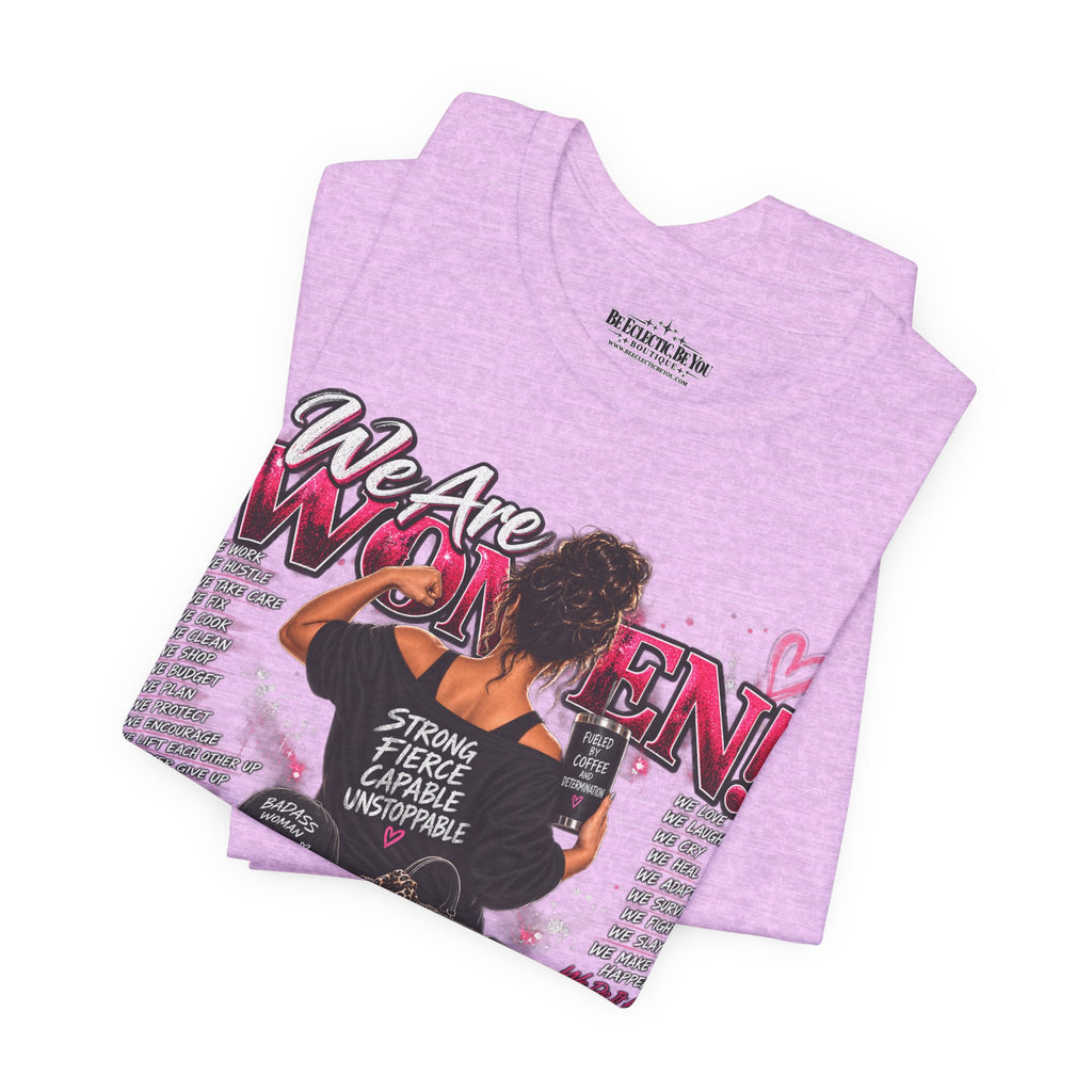 We Are Women Empowerment Graphic T-Shirt