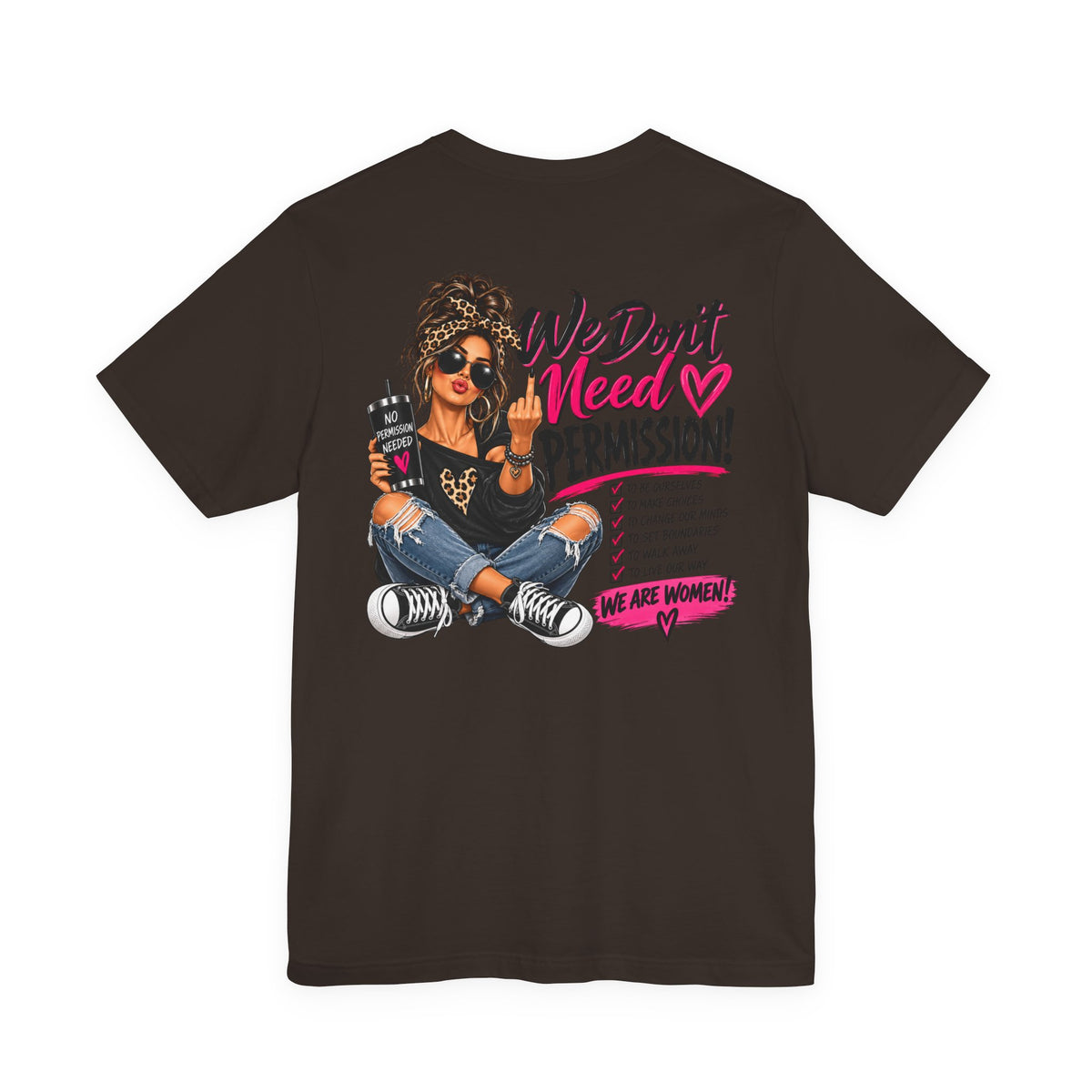 We Don’t Need Permission Women’s Empowerment Graphic Tee