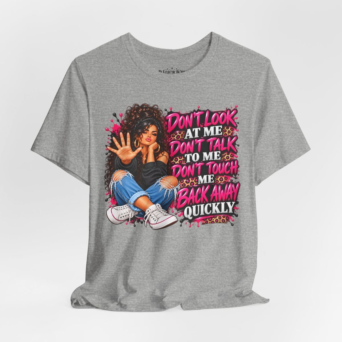 Don’t Look at Me Don’t Talk to Me Graphic T-Shirt