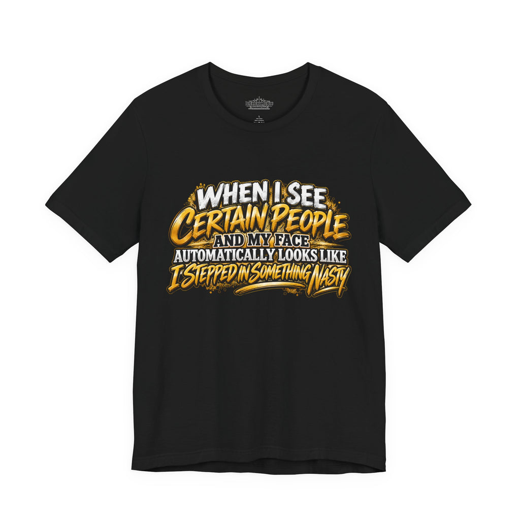 When I See Certain People Funny Sarcastic Quote T-Shirt