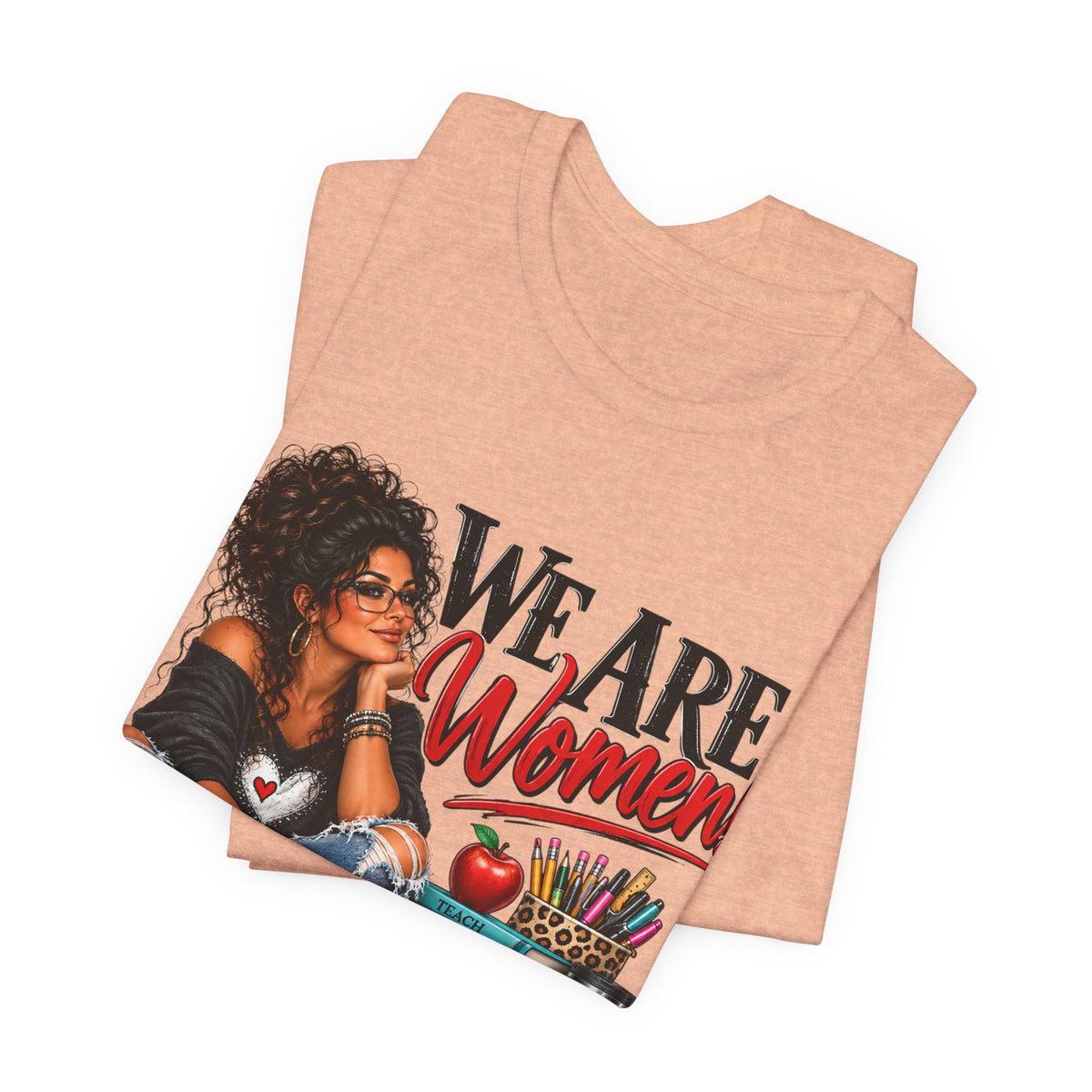 We Are Women Inspirational Women's Empowerment T-Shirt