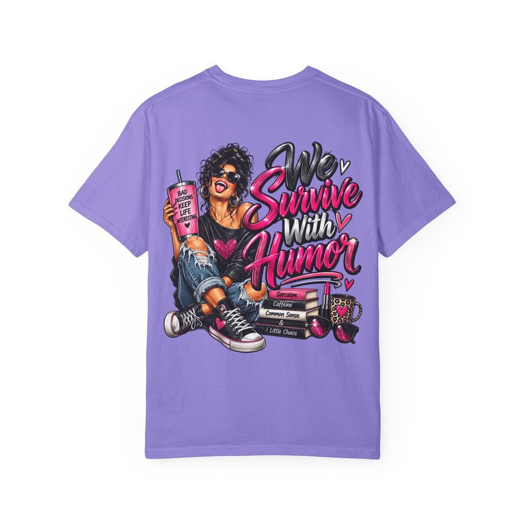 T-Shirt — "We Survive With Humor" Graphic Tee (Empowered, Funny Women Design)