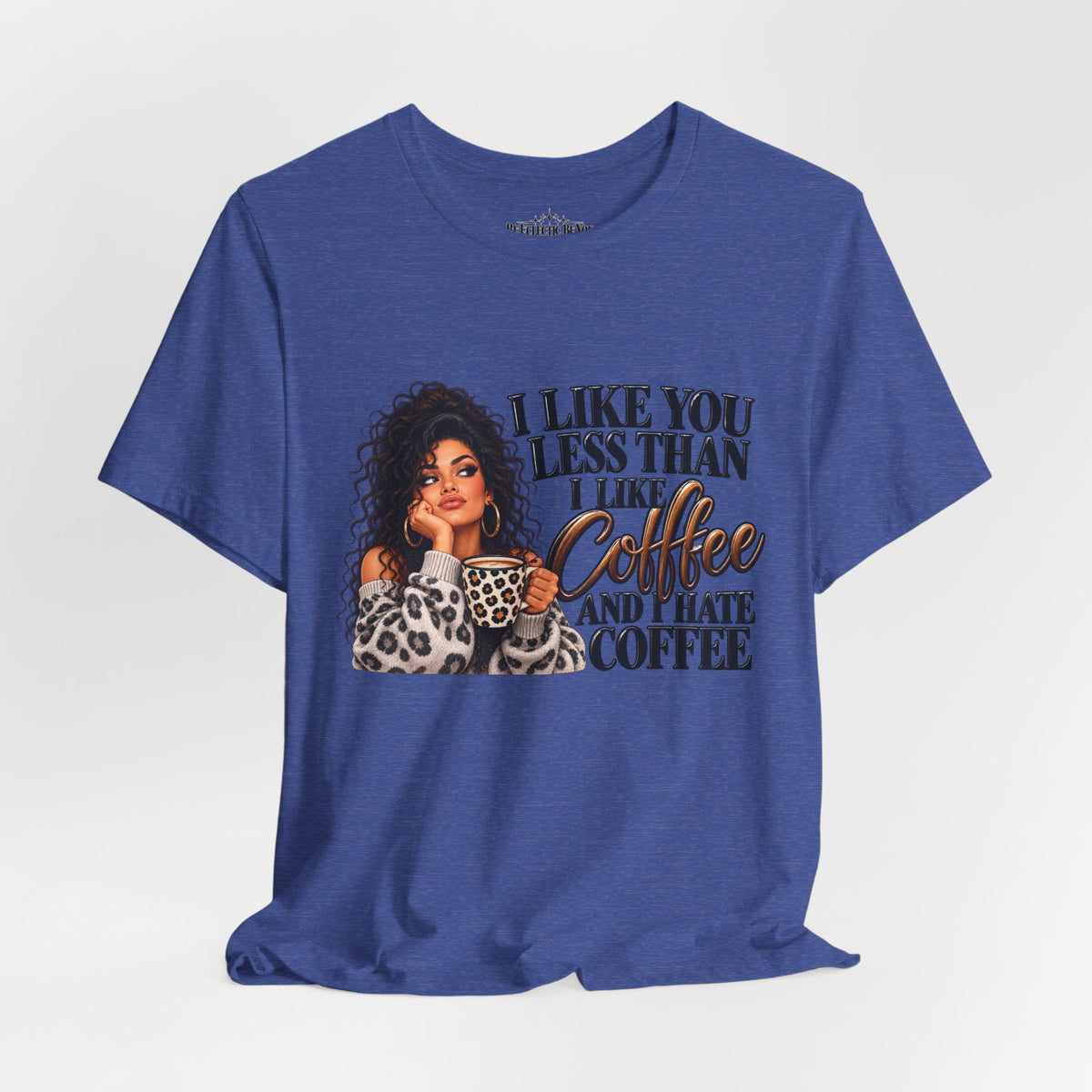 I Like You Less Than Coffee T-Shirt