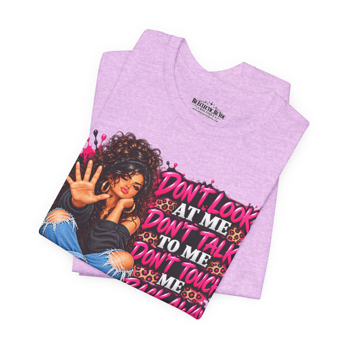 Don’t Look at Me Don’t Talk to Me Graphic T-Shirt