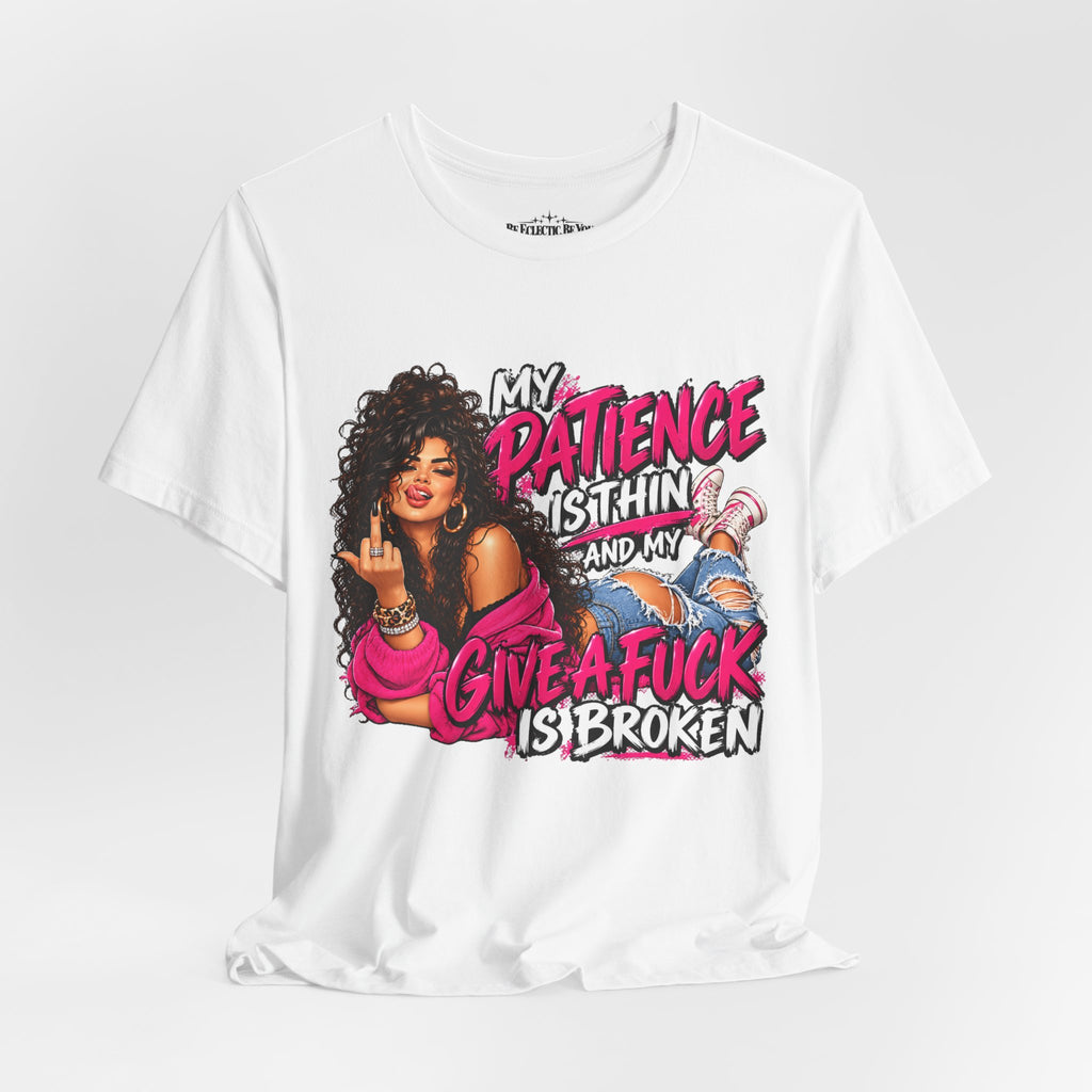 My Patience Is Thinning and I Give a Fuck Is Broken Graphic Tee
