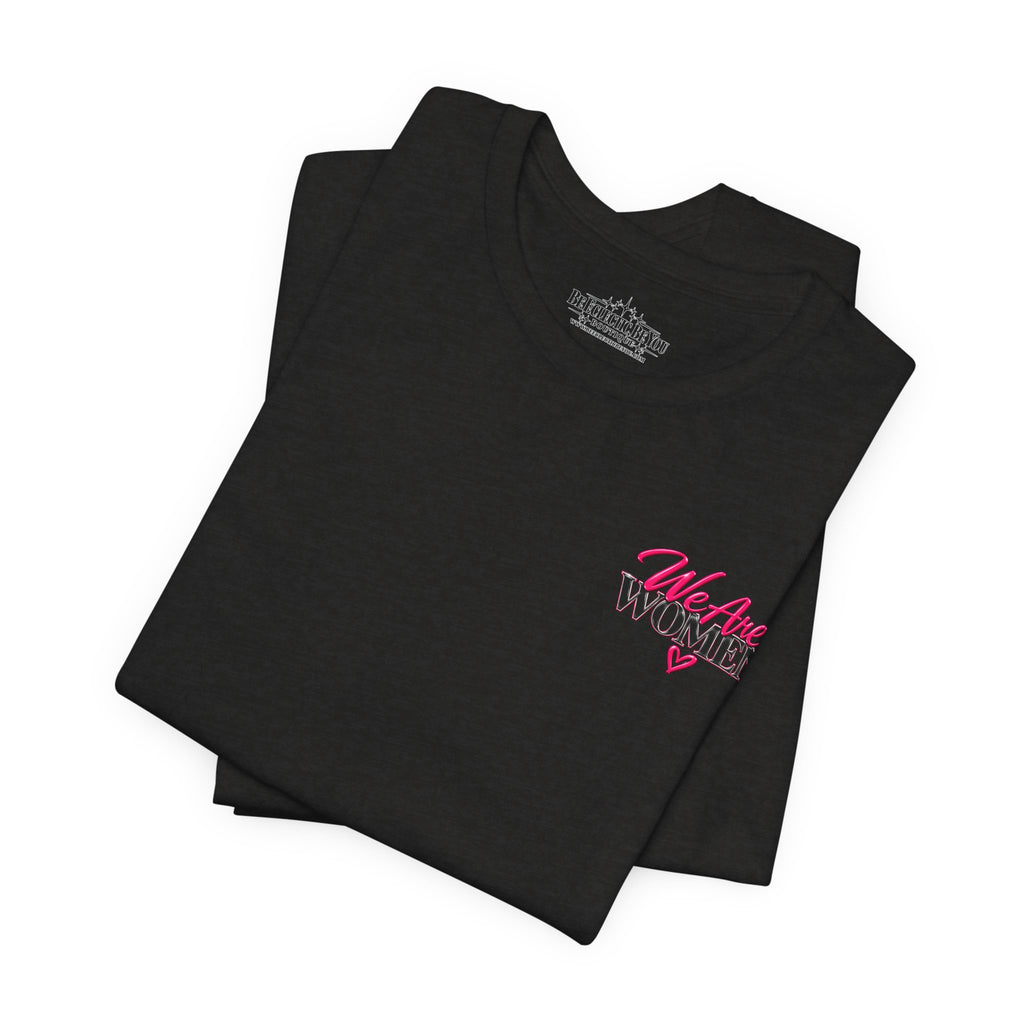 We Are Women Empowerment Graphic Tee