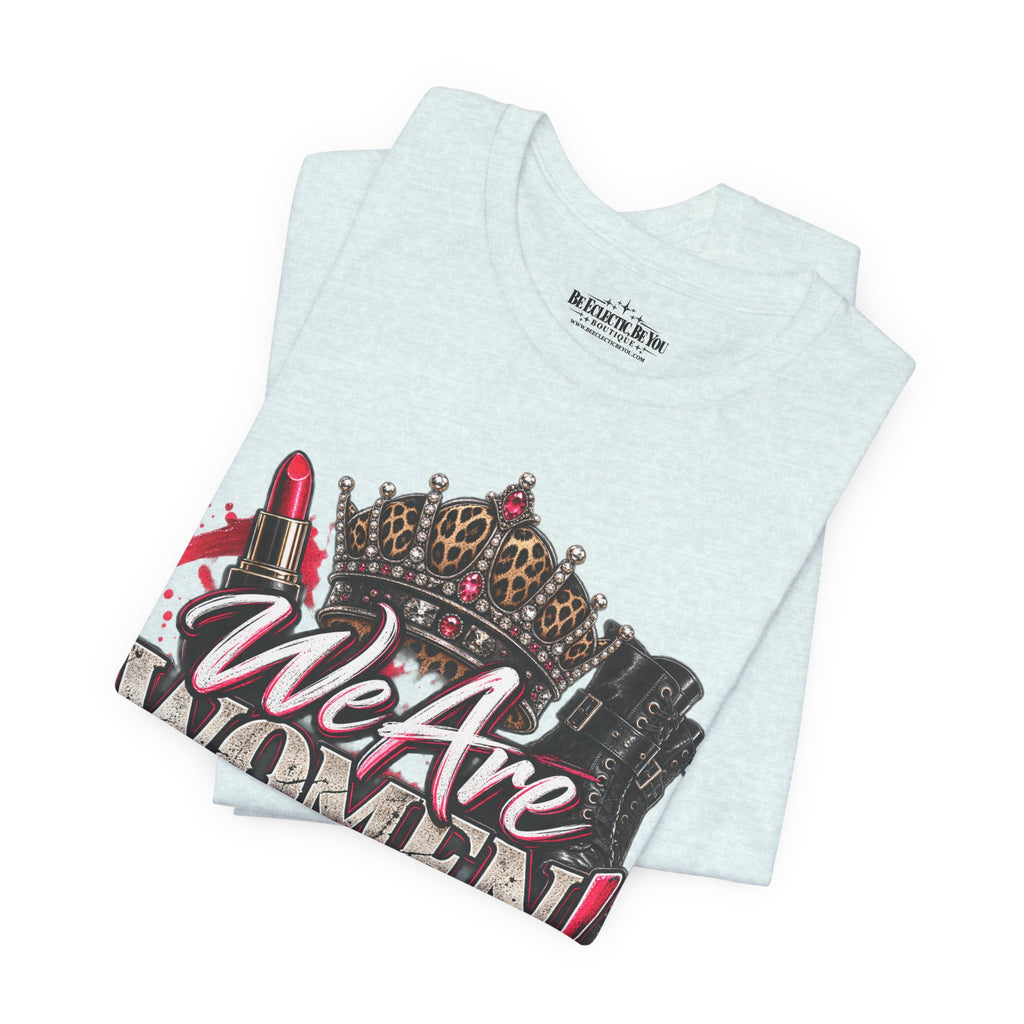 We Are Women Empowerment T-Shirt