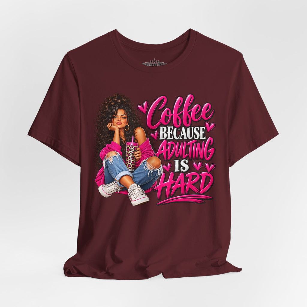Coffee Because Adulting Is Hard Graphic T-Shirt
