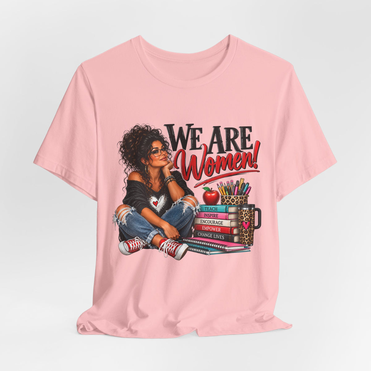 We Are Women Inspirational Women's Empowerment T-Shirt