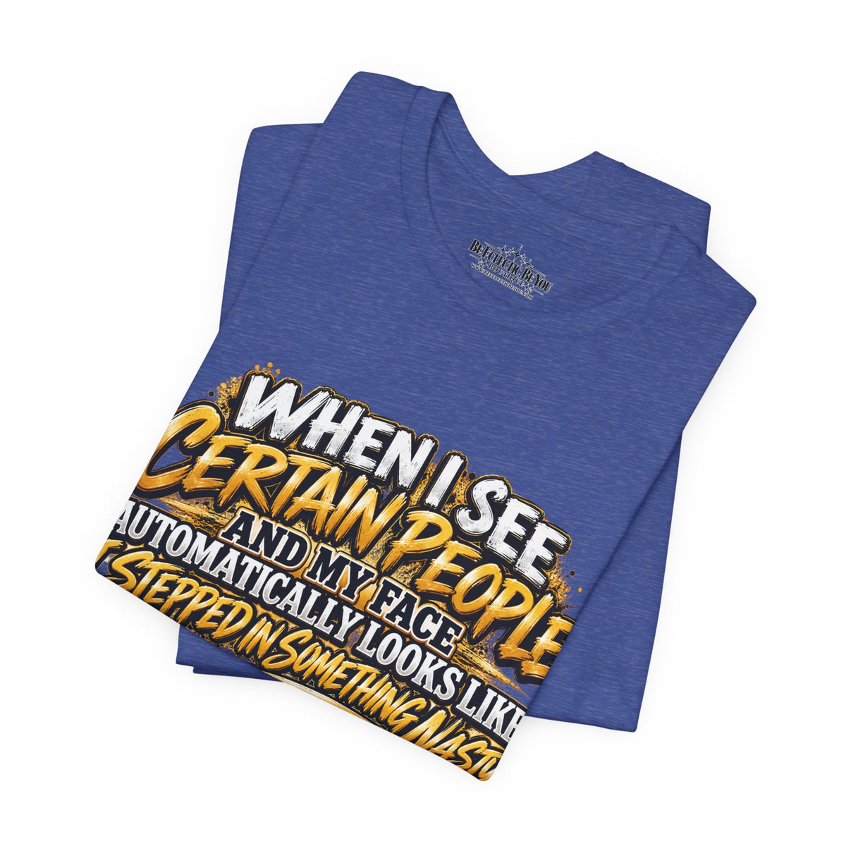 When I See Certain People Funny Sarcastic Quote T-Shirt