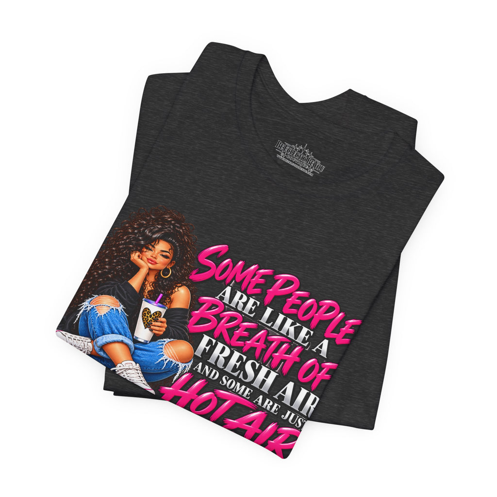 Some People Are Like a Breath of Fresh Air Hot Air Graphic Tee