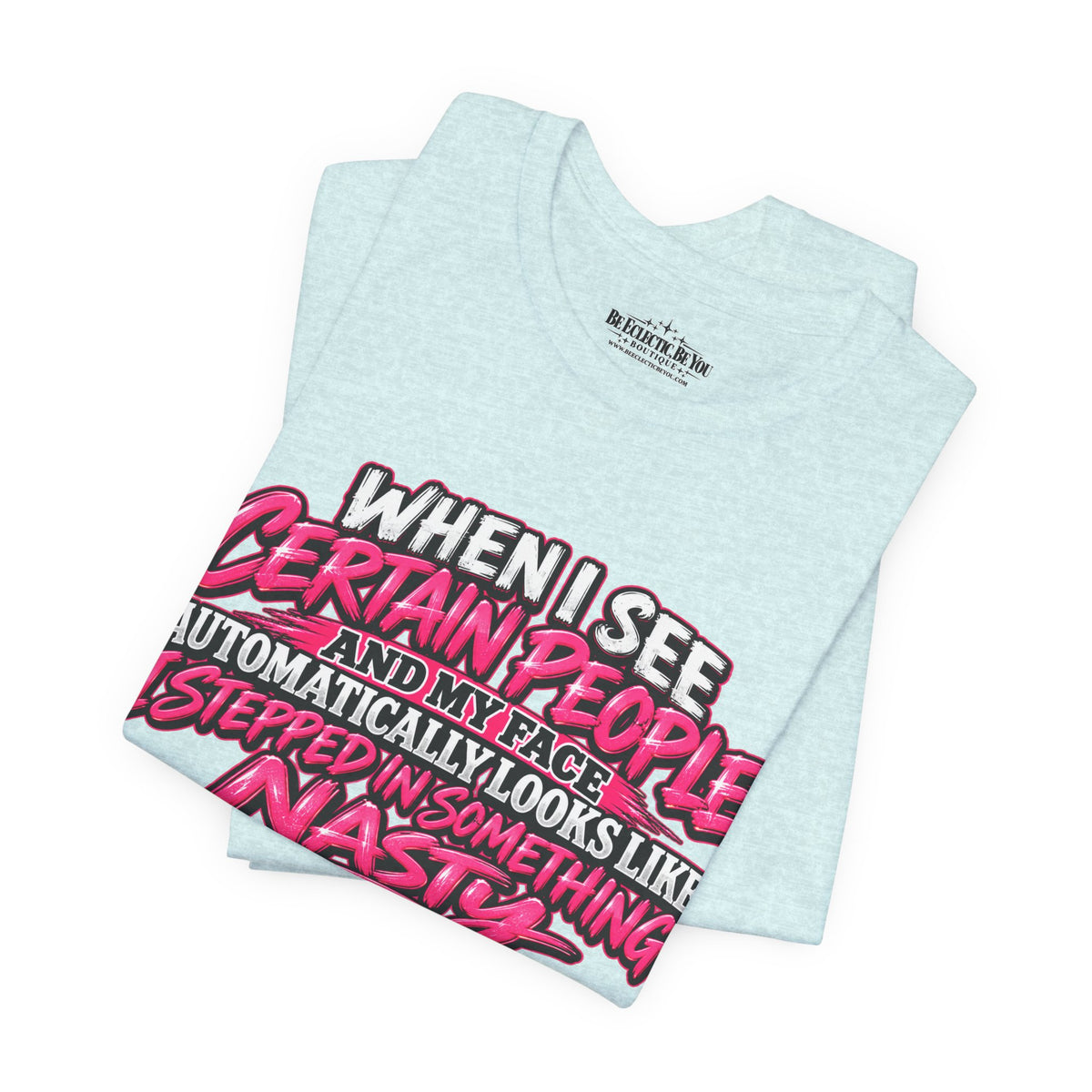 When I See Certain People Funny Sarcastic Quote T-Shirt