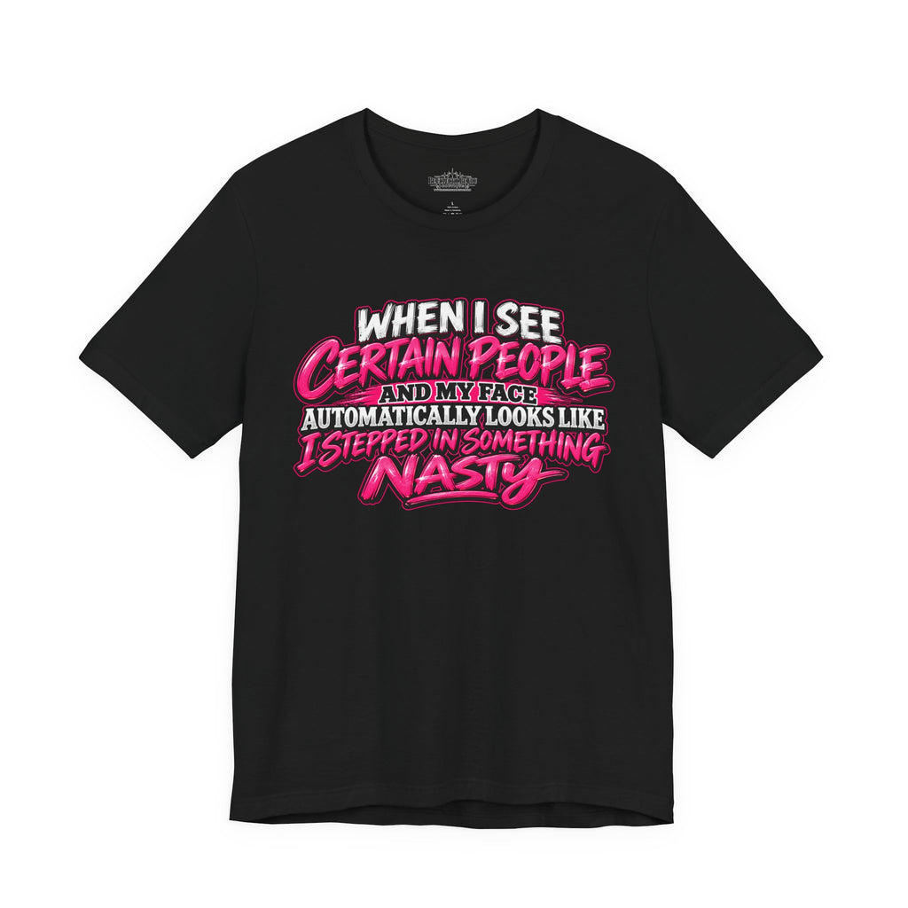 When I See Certain People Sarcastic Quote T-Shirt