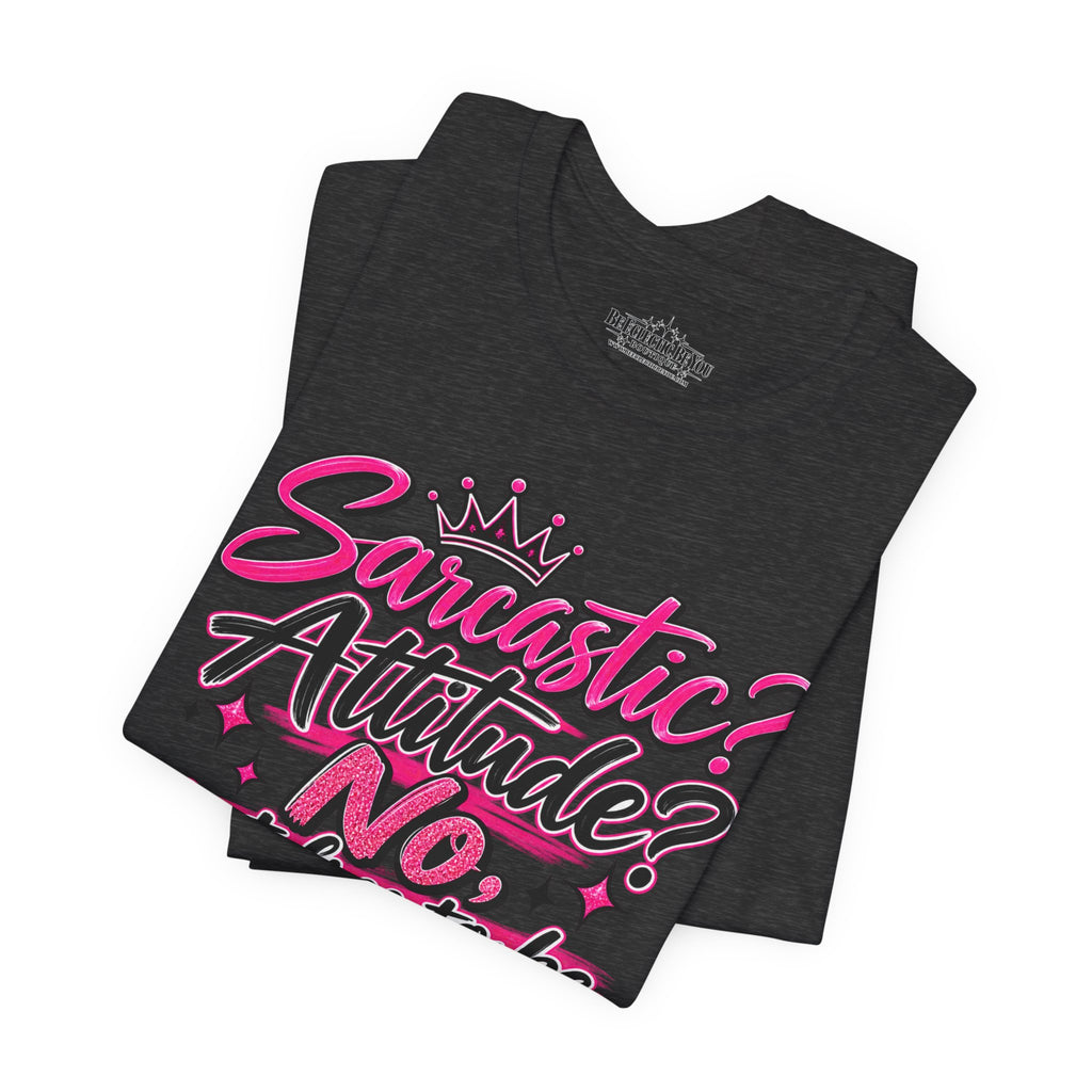 Sarcastic Attitude? No, Just Free to Be Me Graphic Tee