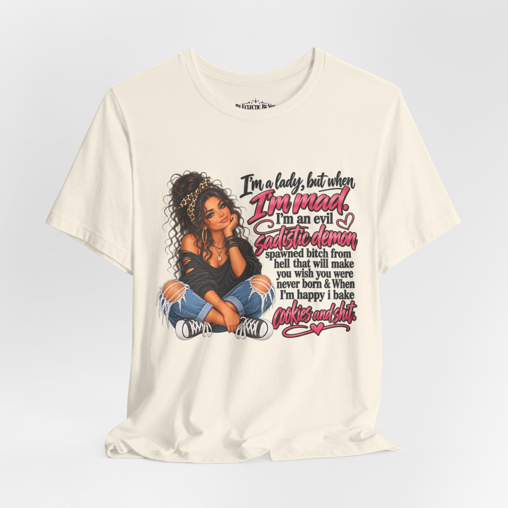 I’m a Lady, but When I’m Mad I’m a Savage T-Shirt