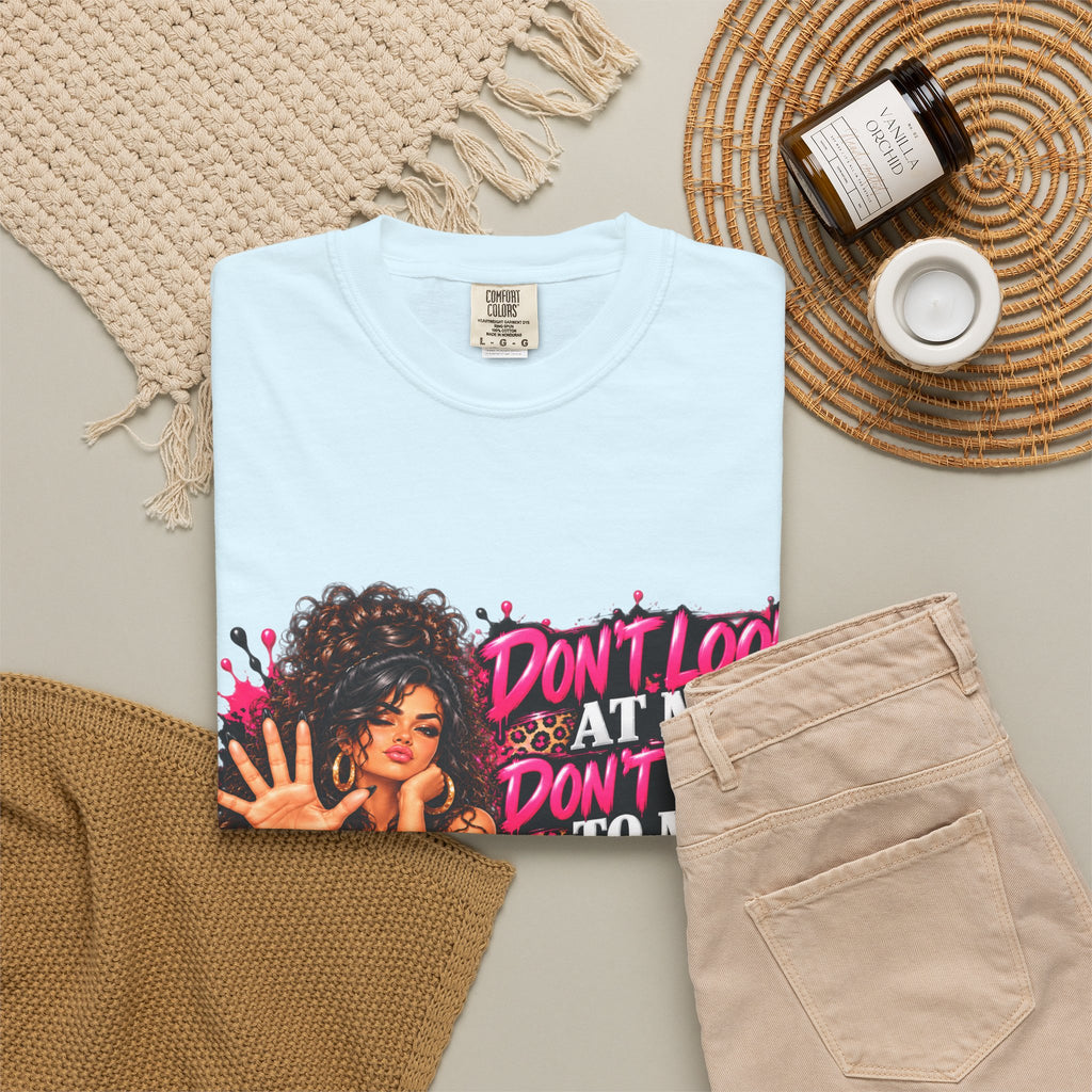 Graphic T-Shirt — "Don't Look at Me, Don't Talk to Me, Don't Touch Me" Afro Girl Streetwear