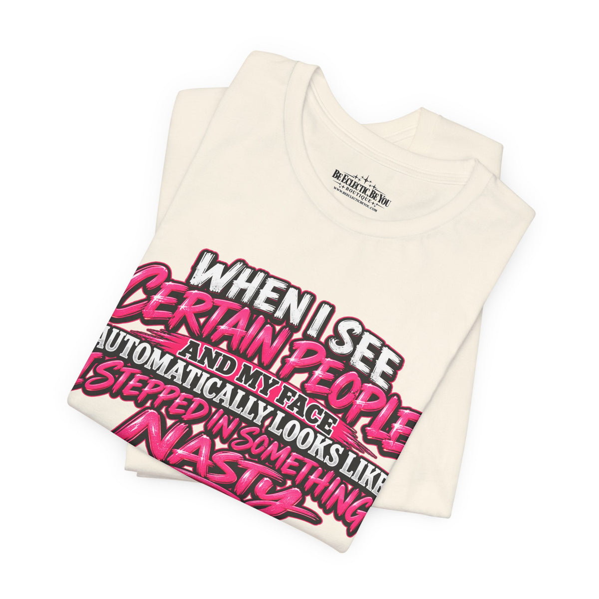 When I See Certain People Sarcastic Quote T-Shirt