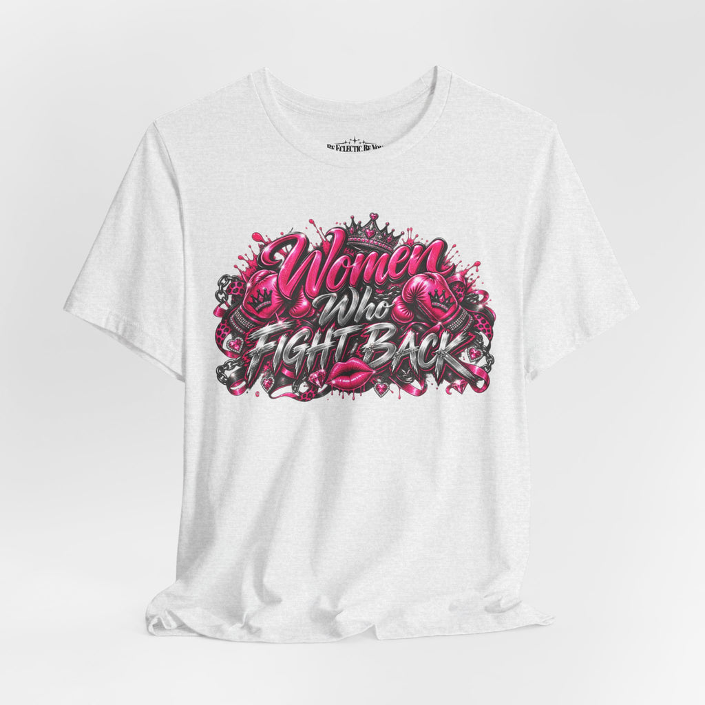 Women Who Fight Back Empowerment Graphic T-Shirt