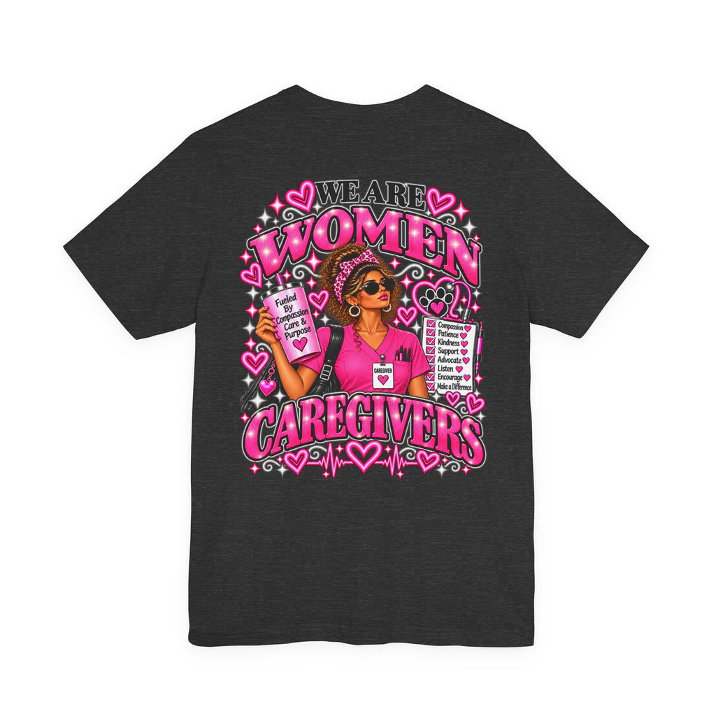 We Are Women Caregivers Awareness T-Shirt