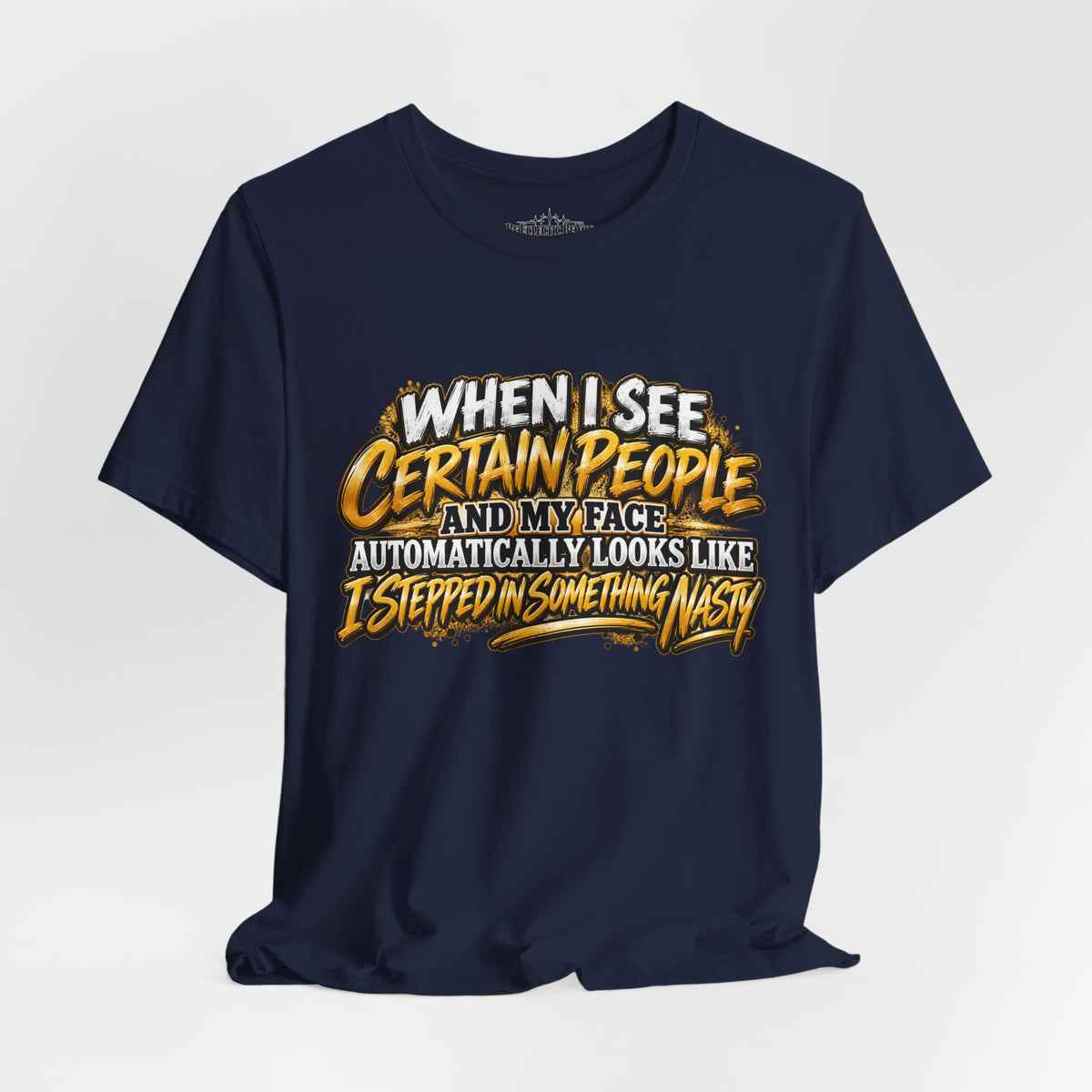 When I See Certain People Funny Sarcastic Quote T-Shirt